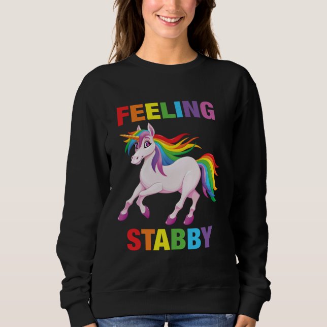 Sudadera Feeling Stabby   Sarcastic Unicorn Squad Bad Attit (Anverso)