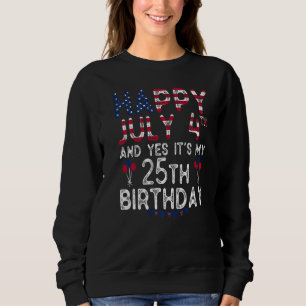 Sudadera Feliz 4 de julio y sí es mi cumpleaños 25 desde J