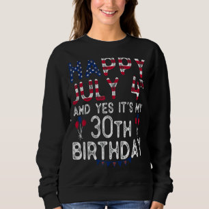 Sudadera Feliz 4 de julio y sí es mi cumpleaños 30 desde J