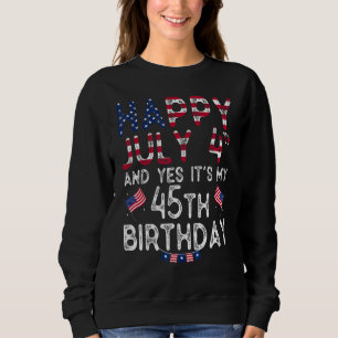 Sudadera Feliz 4 de julio y sí es mi cumpleaños 45 desde J