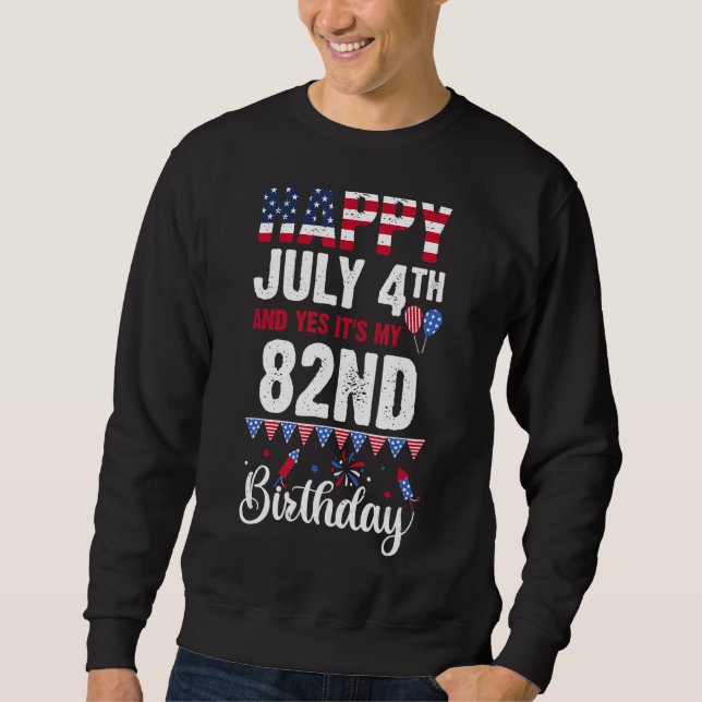Sudadera Feliz 4 de julio y sí, es mi cumpleaños 82 Ameri (Anverso)