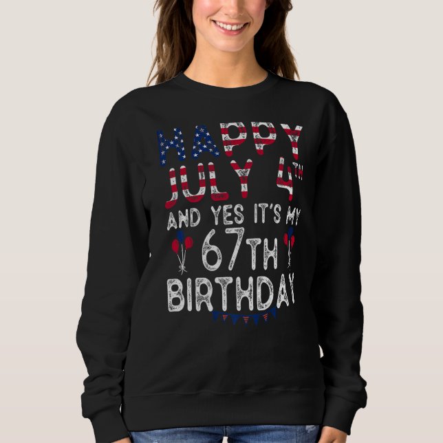 Sudadera Feliz 4 de julio y sí es mi cumpleaños número 67 d (Anverso)