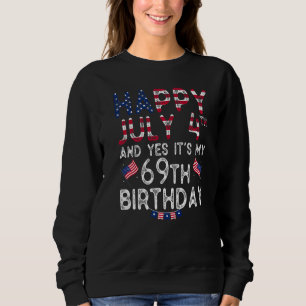 Sudadera Feliz 4 de julio y sí es mi cumpleaños número 69 d