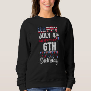 Sudadera Feliz 4 de julio y sí, es mi sexto cumpleaños, Est
