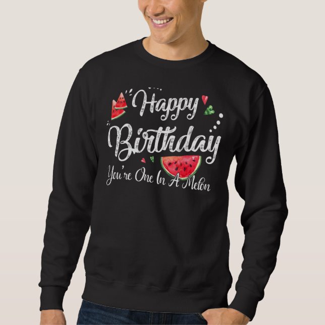 Sudadera Feliz cumpleaños, eres uno en un melón cumpleaños  (Anverso)
