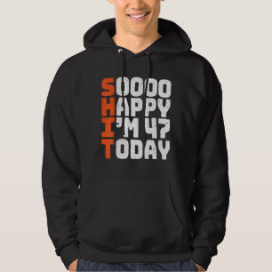 Sudadera Feliz de tener 47 años hoy 47 cumpleaños 47 años O