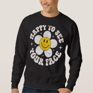 Sudadera Feliz De Ver Tu Cara El Primer Día De La Escuela