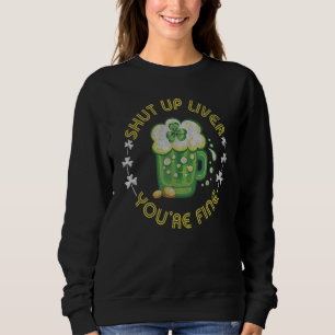 Sudadera Feliz día de San Patricio Cállate Hígado Estás 