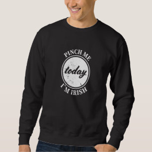 Sudadera Feliz día de San Patricio Pellízcame Hoy soy irlan