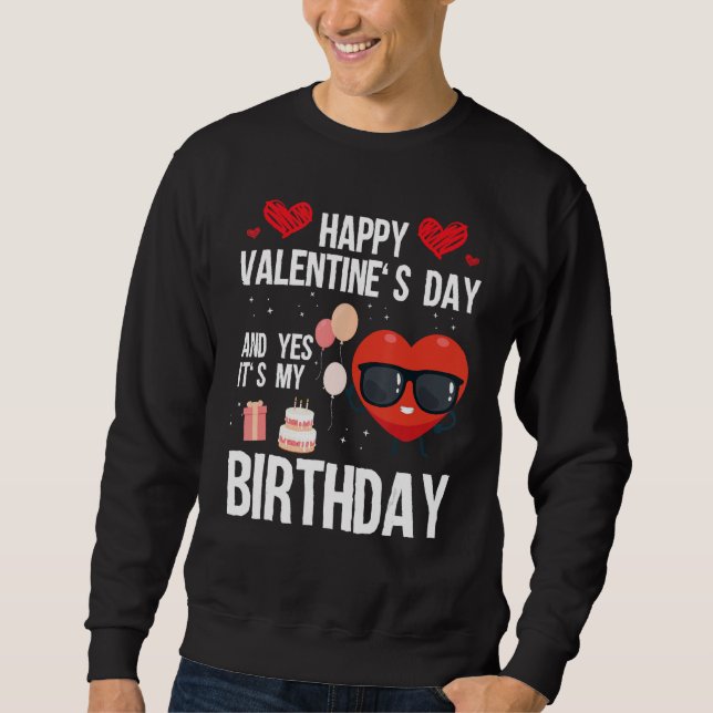 Sudadera Feliz Día De San Valentín Y Sí, Es Mi Cumpleaños V (Anverso)