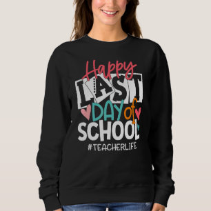 Sudadera Feliz El Último Día De La Escuela Profesor De Vida