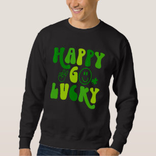 Sudadera Feliz Go Lucky St Patricks Day Funny St Patricks D