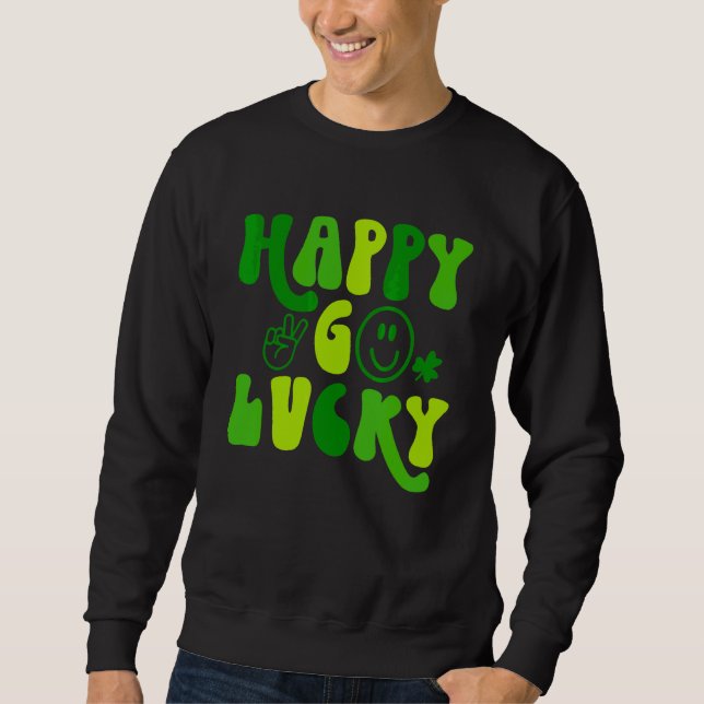 Sudadera Feliz Go Lucky St Patricks Day Funny St Patricks D (Anverso)