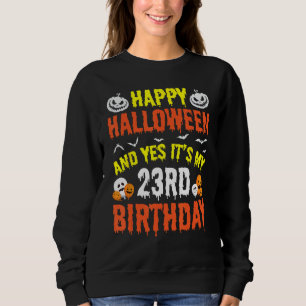 Sudadera Feliz Halloween y sí es mi cumpleaños número 23 y