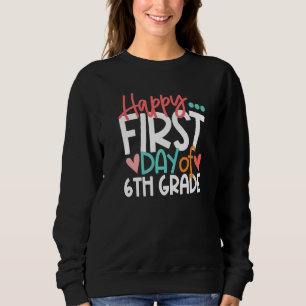 Sudadera Feliz Primer Día De 6to Grado Maestro De Regreso A