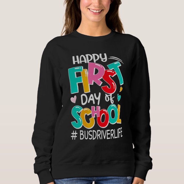 Sudadera Feliz Primer Día De Conductor De Autobús Escolar D (Anverso)