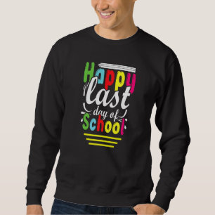 Sudadera Feliz Último Día De Graduación Escolar De Estudian