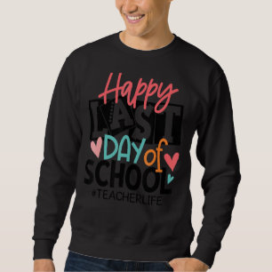 Sudadera Feliz Último Día De La Escuela T- Estudiantes Y Ma