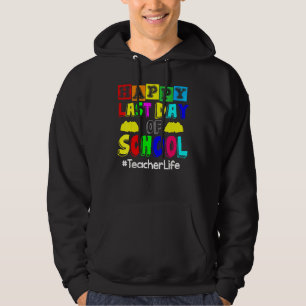 Sudadera Feliz Último Día De La Vida De Los Maestros Escola