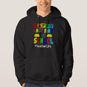 Sudadera Feliz Último Día De La Vida De Los Maestros Verano