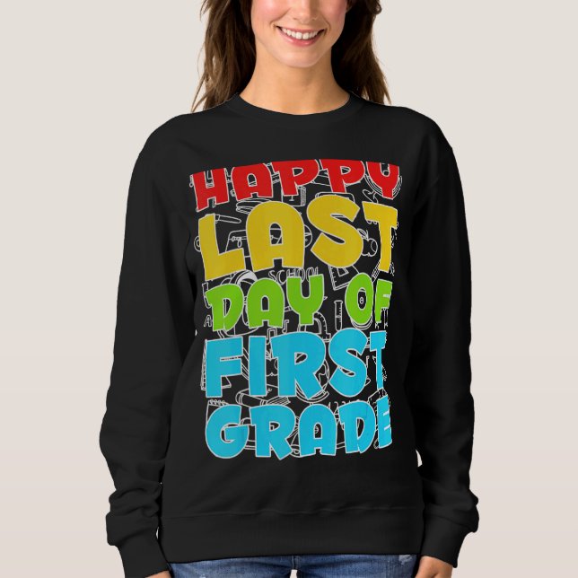 Sudadera Feliz Último Día De Primer Grado (Anverso)
