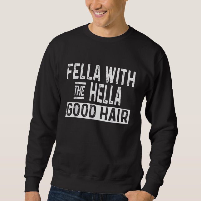 Sudadera Fella con el cabello bueno divertido (Anverso)