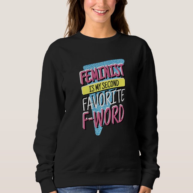 Sudadera Feminist Is My Second Favorite F Word, Feminism an (Anverso)