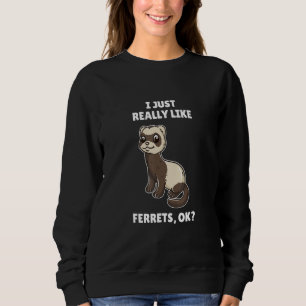 Sudadera Ferret Me Gusta Realmente Ferret Ok