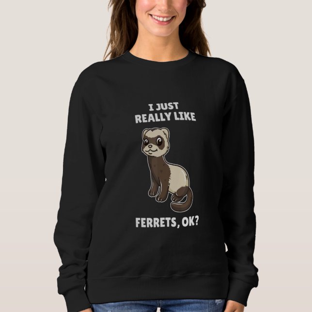 Sudadera Ferret Me Gusta Realmente Ferret Ok (Anverso)
