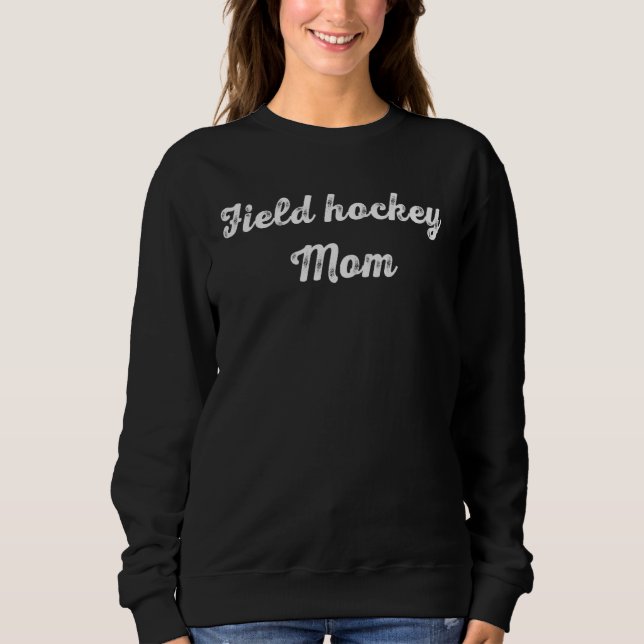 Sudadera Field Hockey Mom  Field Hockey   Mothers Day (Anverso)