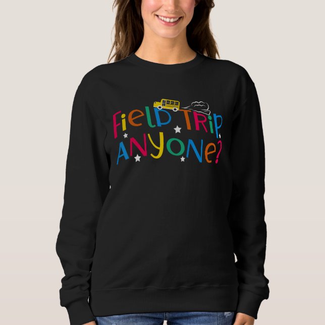 Sudadera Field Trip Anyone School Bus Student Teacher Back  (Anverso)