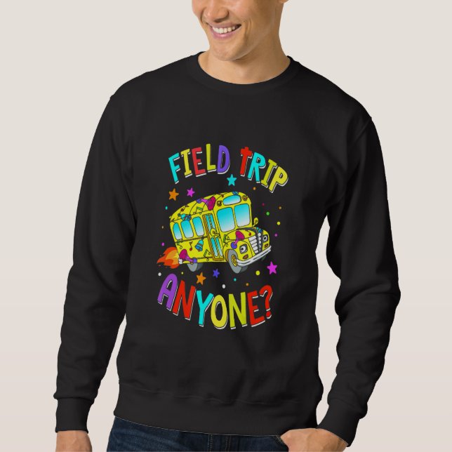 Sudadera Field Trip Anyone Teacher Teaching School Bus (Anverso)