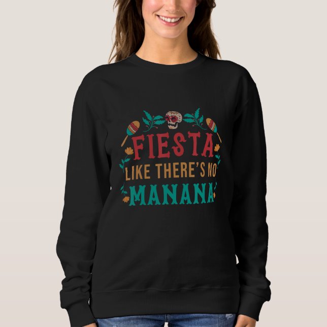 Sudadera Fiesta Like There Is No Manana Mexico (Anverso)