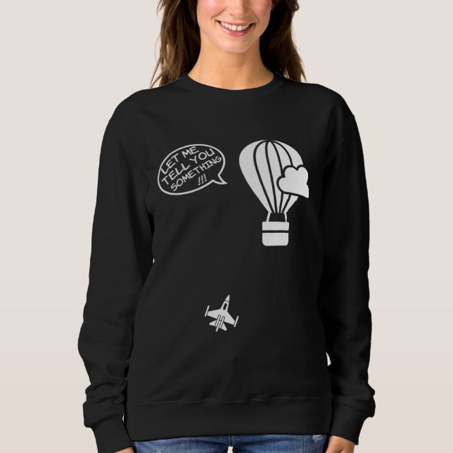 Sudadera Fighter Jet Hot Air Balloon Let Me Tell You Someth (Anverso)