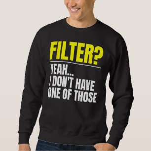 Sudadera Filtrar sí no tengo uno de esos sin filtro