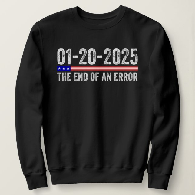 Sudadera Fin de una camiseta de error 20 de enero de 2025 I (Anverso del diseño)