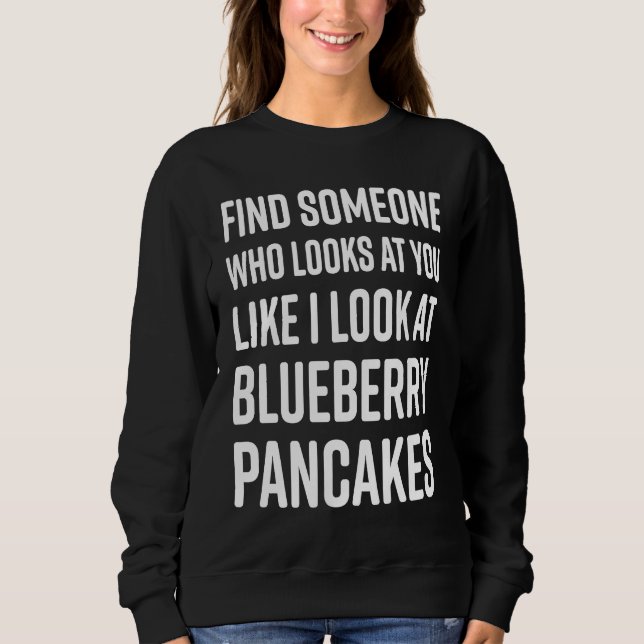 Sudadera Find Someone Who Looks At You Meme  Blueberry Panc (Anverso)