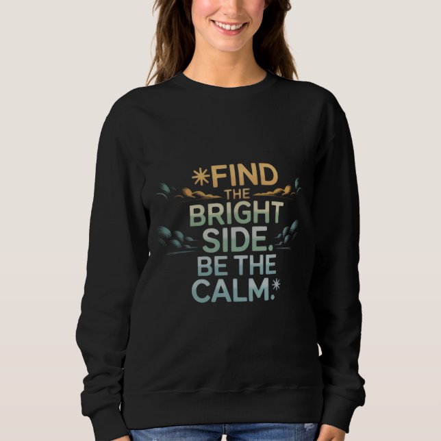 Sudadera 'FIND THE BRIGHT SIDE BE THE CALM' T-Shirt (Anverso)