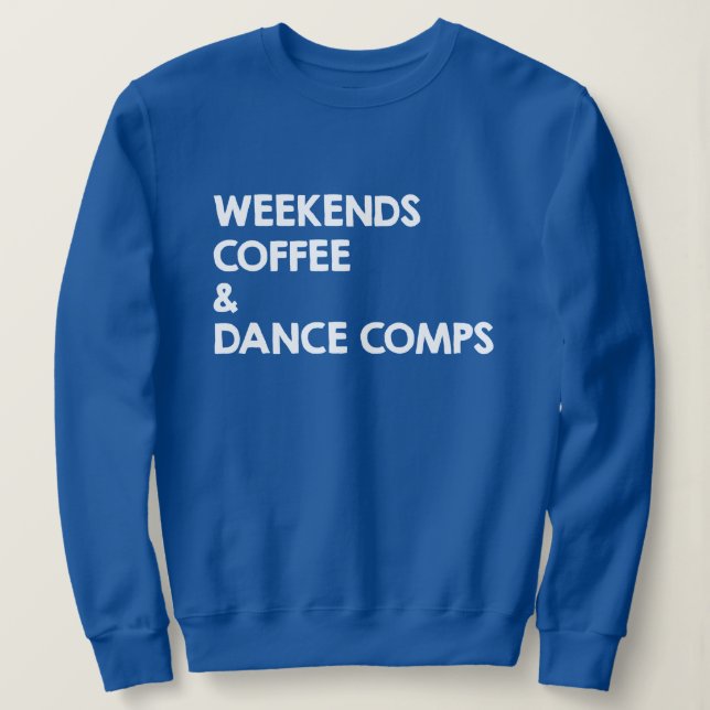 Sudadera Fines de semana café y competiciones de baile (Anverso del diseño)