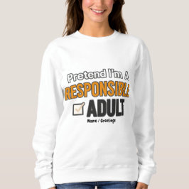 Sudadera Finge Que Soy Un Adulto Responsable Divertido Mode