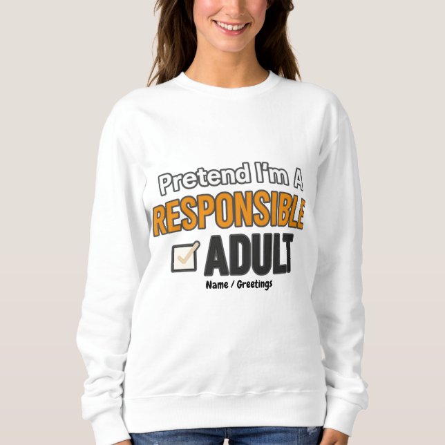 Sudadera Finge Que Soy Un Adulto Responsable Divertido Mode (Anverso)