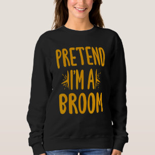 Sudadera Finge que soy una escoba  Disfraz perezoso de Hall