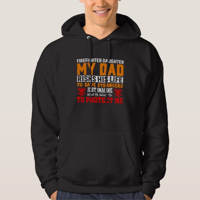 Sudadera Firefighter s Daughter My Dad Risks His Life For S (Anverso)