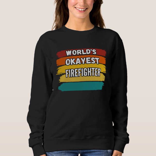 Sudadera Firefighter  World s Okayest Firefighter (Anverso)