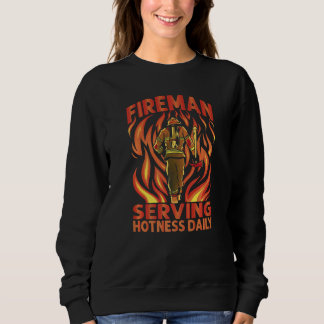 Sudadera Fireman Serving Hotness Daily   Firefighters