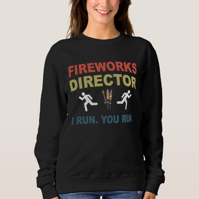 Sudadera Fireworks Director I Run You Run  4th Of July (Anverso)