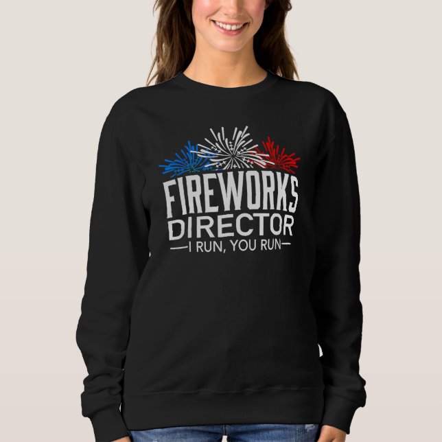 Sudadera Fireworks Director I Run You Run Happy 4th Of July (Anverso)