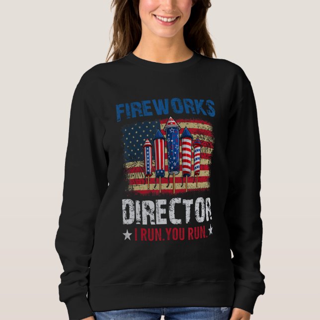 Sudadera Fireworks Director If I Run You Run  4th of July (Anverso)
