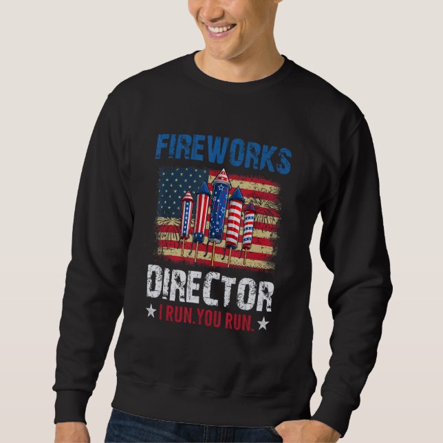 Sudadera Fireworks Director If I Run You Run  4th of July (Anverso)