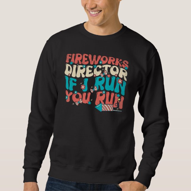Sudadera Fireworks Director If I Run You Run  Groovy 4th of (Anverso)